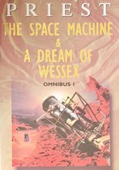 Okładka książki Omnibus 1 - The Space Machine & A Dream of Wessex Christopher Priest