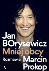 Okładka książki Jan Borysewicz. Mniej obcy Jan Borysewicz, Marcin Prokop