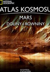 Okładka książki Atlas Kosmosu. Mars doliny i równiny praca zbiorowa
