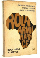 Okładka książki Rola armii w Afryce Zbigniew Dobosiewicz, Tadeusz Łętocha, Marek J. Malinowski