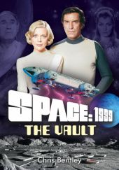 Okładka książki Space: 1999 The Vault Chris Bentley