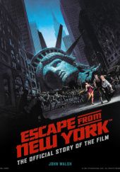 Okładka książki Escape from New York: The Official Story of the Film John Walsh