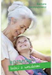 Okładka książki Rozmowy babci z wnuczką Barbara Szczepanowicz