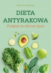 Okładka książki Dieta antyrakowa. Przepisy na zdrowe życie Agata Lewandowska