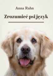 Okładka książki Zrozumieć psi język Anna Rahn