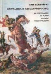 Okładka książki Kawaleria II Rzeczypospolitej. Na przykładzie 25. Pułku Ułanów Wielkopolskich Jan Błasiński