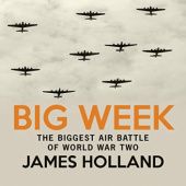 Okładka książki Big Week. The Biggest Air Battle of World War Two James Holland