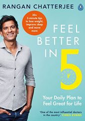 Okładka książki Feel Better In 5: Your Daily Plan to Feel Great for Life Rangan Chatterjee