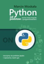 Okładka książki Python od podstaw. Zacznij swoją przygodę z programowaniem Marcin Moskała