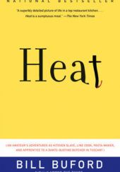Okładka książki HEAT: AN AMATEURS ADVENTURES AS KITCHEN SLAVE, LINE COOK, PASTA-MAKER, AND APPRENTICE TO A DANTE-QUOTING BUTCHER IN TUSCANY Bill Buford