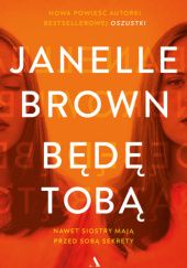 Okładka książki Będę tobą Janelle Brown