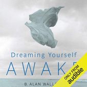 Okładka książki Dreaming Yourself Awake. Lucid Dreaming and Tibetan Dream Yoga for Insight and Transformation Brian Hodel, B. Alan Wallace