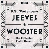 Okładka książki Jeeves & Wooster: The Collected Radio Dramas P.G. Wodehouse