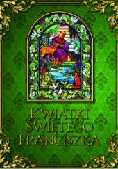 Okładka książki Kwiatki świętego Franciszka Ugolino z Montegiorgio