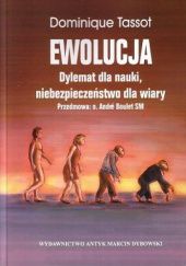 Okładka książki Ewolucja. Dylemat dla nauki, niebezpieczeństwo dla wiary Dominique Tassot