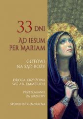 Okładka książki Gotowi na Sąd Boży. 33 dni Ad Iesum per Mariam Anna Grzeszna-Kozikowska, Zbigniew Kozikowski