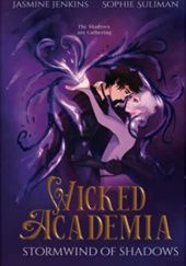 Okładka książki Wicked Academia 2: Stormwind of Shadow Jasmine Jenkins, Sophie Suliman