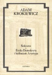 Okładka książki Sokrates; Etyka Demokryta i hedonizm Arystypa Adam Krokiewicz