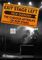 Okładka książki Exit Stage Left. The Curious Afterlife of Pop Stars Nick Duerden