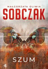 Okładka książki Szum Małgorzata Oliwia Sobczak