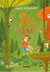 Okładka książki Pola w lesie Magdalena Kozieł-Nowak,&nbsp;Gabriela Rzepecka-Weiß