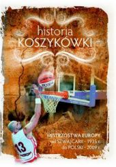 Okładka książki Historia Koszykówki - Mistrzostwa Europy od Szwajcarii 1935 r. do Polski 2009 r. Tomasz Małolepszy