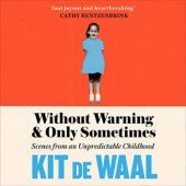 Without Warning and Only Sometimes. Scenes from an Unpredictable Childhood