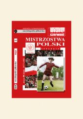 Okładka książki Encyklopedia piłkarska FUJI Mistrzostwa Polski. Stulecie część 9 (tom 64) Andrzej Gowarzewski