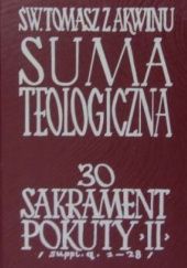 Okładka książki Suma teologiczna. Tom 30. Sakrament pokuty. Część 2 św. Tomasz z Akwinu