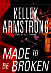 Okładka książki Made to be broken Kelley Armstrong