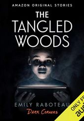 Okładka książki The Tangled Woods Emily Raboteau