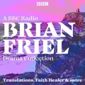 Okładka książki Brian Friel: A BBC Radio Drama Collection Brian Friel