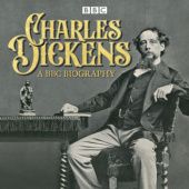 Okładka książki Charles Dickens: A BBC Biography Melvyn Bragg, Romesh Gunesekera, Tess Hadley, Armando Iannucci, A.L. Kennedy, Claire Tomalin, Sam West