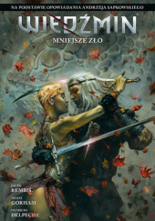 Okładka książki Wiedźmin. Mniejsze zło Patricio Delpeche,&nbsp;Adam Gorham,&nbsp;Jacek Rembiś