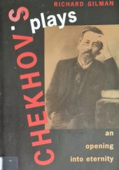 Okładka książki Chekhov's Plays: An Opening Into Eternity Richard Gilman