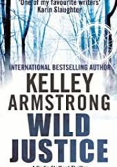Okładka książki Wild justice Kelley Armstrong