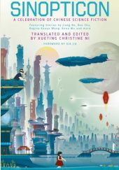 Sinopticon. A Celebration of Chinese Science Fiction