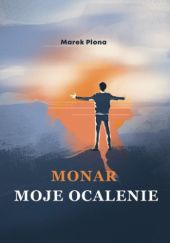 Okładka książki Monar. Moje ocalenie Marek Plona