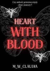 Okładka książki Heart With Blood M W Claudia