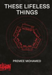 Okładka książki These Lifeless Things Premee Mohamed