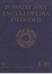Okładka książki Powszechna Encyklopedia Filozofii K-M. Tom 6 Andrzej Maryniarczyk, praca zbiorowa