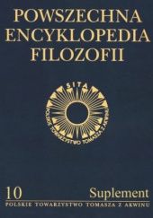 Okładka książki Powszechna Encyklopedia Filozofii. Suplement. Tom 10 Andrzej Maryniarczyk, praca zbiorowa