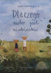 Okładka książki Lelony odkrywają dlaczego niebo jest niebieskie Monika Chylińska, Karolina Mądro-Jabłońska, Dawid Myśliwiec
