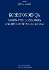 Okładka książki Korespondencja Romana Witolda Ingardena z Władysławem Tatarkiewiczem Roman W. Ingarden, Władysław Tatarkiewicz