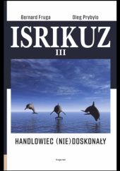 Okładka książki ISRIKUZ III. Handlowiec (nie)doskonały Bernard Fruga, Oleg Prybylo