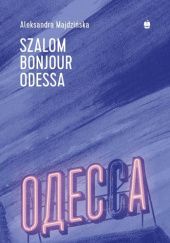 Okładka książki Szalom bonjour Odessa Aleksandra Majdzińska