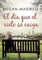 Okładka książki El día que el cielo se caiga Megan Maxwell
