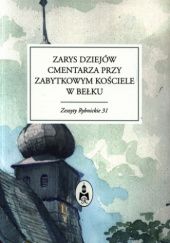Okładka książki Zarys dziejów cmentarza przy zabytkowym kościele w Bełku Anna Grabowska-Rogus, Ewa Kulik