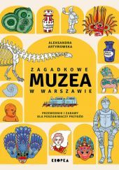 Okładka książki Zagadkowe muzea w Warszawie Aleksandra Artymowska