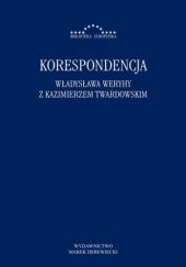 Okładka książki Korespondencja Władysława Weryhy z Kazimierzem Twardowskim Kazimierz Twardowski, Władysław Weryho